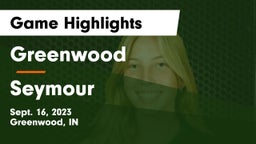 Greenwood  vs Seymour  Game Highlights - Sept. 16, 2023