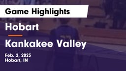 Hobart  vs Kankakee Valley  Game Highlights - Feb. 2, 2023