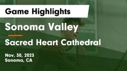 Sonoma Valley  vs Sacred Heart Cathedral  Game Highlights - Nov. 30, 2023