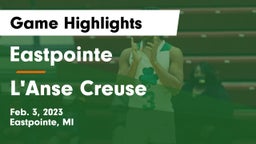 Eastpointe  vs L'Anse Creuse  Game Highlights - Feb. 3, 2023