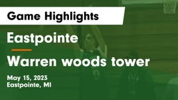 Eastpointe  vs Warren woods tower Game Highlights - May 15, 2023