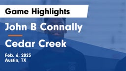 John B Connally  vs Cedar Creek  Game Highlights - Feb. 6, 2023