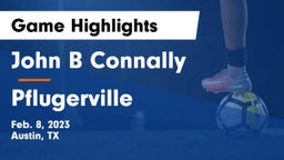 John B Connally  vs Pflugerville  Game Highlights - Feb. 8, 2023
