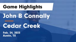 John B Connally  vs Cedar Creek  Game Highlights - Feb. 24, 2023