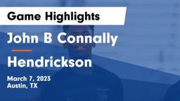 John B Connally  vs Hendrickson  Game Highlights - March 7, 2023