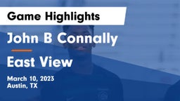 John B Connally  vs East View  Game Highlights - March 10, 2023