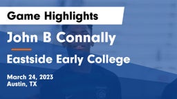 John B Connally  vs Eastside Early College  Game Highlights - March 24, 2023