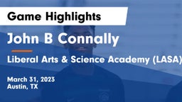 John B Connally  vs Liberal Arts & Science Academy (LASA) Game Highlights - March 31, 2023