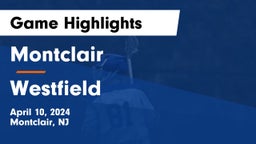 Montclair  vs Westfield  Game Highlights - April 10, 2024