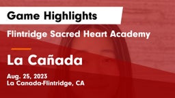Flintridge Sacred Heart Academy vs La Cañada  Game Highlights - Aug. 25, 2023
