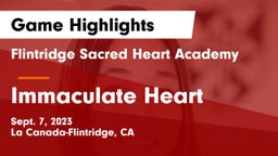 Flintridge Sacred Heart Academy vs Immaculate Heart  Game Highlights - Sept. 7, 2023