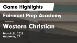 Fairmont Prep Academy vs Western Christian  Game Highlights - March 21, 2023