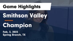 Smithson Valley  vs Champion  Game Highlights - Feb. 3, 2023