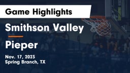 Smithson Valley  vs Pieper  Game Highlights - Nov. 17, 2023