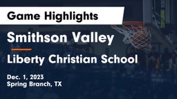 Smithson Valley  vs Liberty Christian School  Game Highlights - Dec. 1, 2023