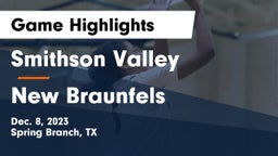 Smithson Valley  vs New Braunfels  Game Highlights - Dec. 8, 2023
