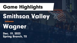 Smithson Valley  vs Wagner  Game Highlights - Dec. 19, 2023