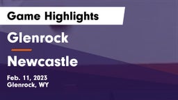 Glenrock  vs Newcastle  Game Highlights - Feb. 11, 2023