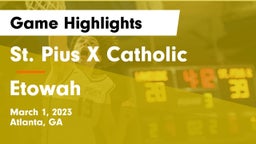 St. Pius X Catholic  vs Etowah  Game Highlights - March 1, 2023