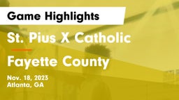 St. Pius X Catholic  vs Fayette County  Game Highlights - Nov. 18, 2023
