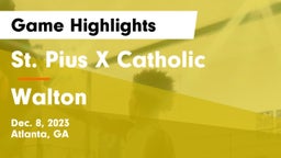 St. Pius X Catholic  vs Walton  Game Highlights - Dec. 8, 2023