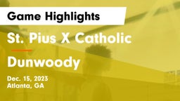 St. Pius X Catholic  vs Dunwoody  Game Highlights - Dec. 15, 2023