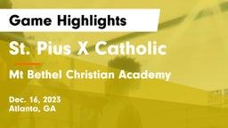 St. Pius X Catholic  vs Mt Bethel Christian Academy Game Highlights - Dec. 16, 2023