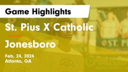 St. Pius X Catholic  vs Jonesboro  Game Highlights - Feb. 24, 2024