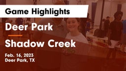 Deer Park  vs Shadow Creek  Game Highlights - Feb. 16, 2023