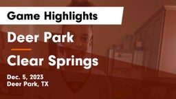 Deer Park  vs Clear Springs  Game Highlights - Dec. 5, 2023