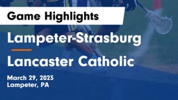 Lampeter-Strasburg  vs Lancaster Catholic  Game Highlights - March 29, 2023