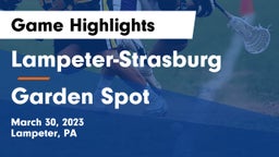 Lampeter-Strasburg  vs Garden Spot  Game Highlights - March 30, 2023