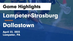 Lampeter-Strasburg  vs Dallastown  Game Highlights - April 22, 2023