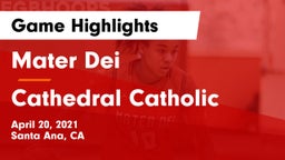 Mater Dei  vs Cathedral Catholic  Game Highlights - April 20, 2021