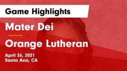 Mater Dei  vs Orange Lutheran  Game Highlights - April 26, 2021