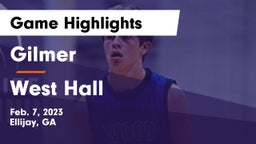 Gilmer  vs West Hall  Game Highlights - Feb. 7, 2023