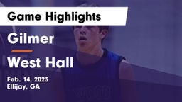 Gilmer  vs West Hall  Game Highlights - Feb. 14, 2023