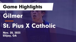 Gilmer  vs St. Pius X Catholic  Game Highlights - Nov. 20, 2023