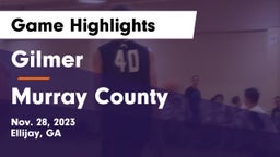 Gilmer  vs Murray County  Game Highlights - Nov. 28, 2023