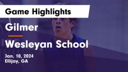 Gilmer  vs Wesleyan School Game Highlights - Jan. 10, 2024