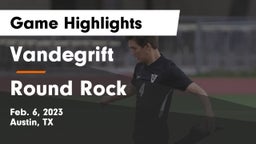 Vandegrift  vs Round Rock  Game Highlights - Feb. 6, 2023