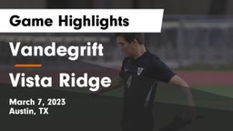 Vandegrift  vs Vista Ridge  Game Highlights - March 7, 2023