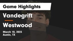 Vandegrift  vs Westwood  Game Highlights - March 10, 2023