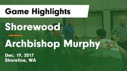 Shorewood  vs Archbishop Murphy  Game Highlights - Dec. 19, 2017