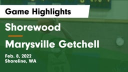 Shorewood  vs Marysville Getchell  Game Highlights - Feb. 8, 2022