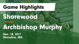 Shorewood  vs Archbishop Murphy  Game Highlights - Dec. 18, 2017