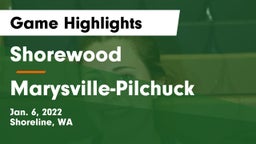 Shorewood  vs Marysville-Pilchuck  Game Highlights - Jan. 6, 2022