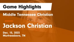 Middle Tennessee Christian vs Jackson Christian  Game Highlights - Dec. 15, 2023