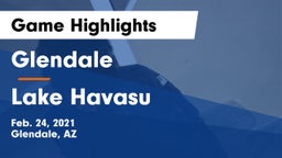 Glendale  vs Lake Havasu  Game Highlights - Feb. 24, 2021