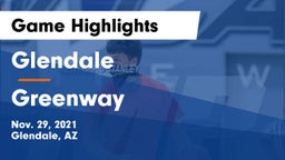 Glendale  vs Greenway  Game Highlights - Nov. 29, 2021